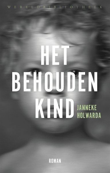 Het behouden kind - Janneke Holwarda (ISBN 9789028426894)