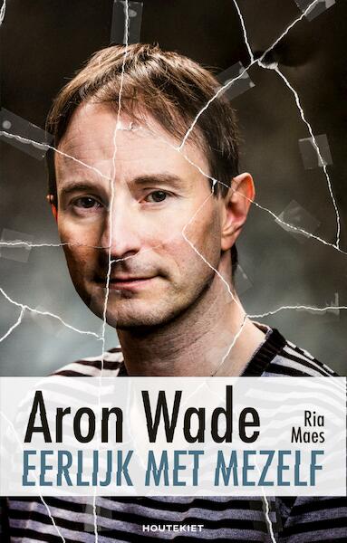 Eerlijk met mezelf - Ria Maes, Aron Wade (ISBN 9789089246240)