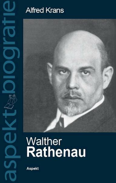 Walther Rathenau - Alfred Krans, Walther Rathenau (ISBN 9789464626797)