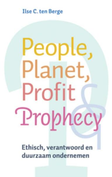 People, Planet, Profit & Prophecy - I.C. ten Berge, Ilse C. ten Berge (ISBN 9789069639123)