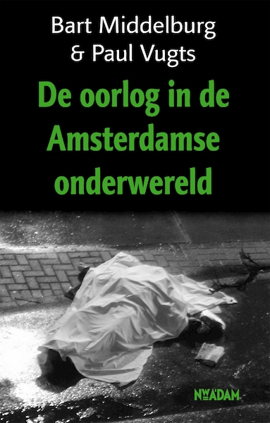 Oorlog in de Amsterdamse onderwereld - Bart Middelburg, Paul Vugts (ISBN 9789046809884)
