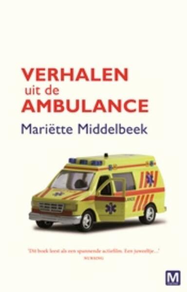 Verhalen uit de ambulance - Mariëtte Middelbeek (ISBN 9789460680762)