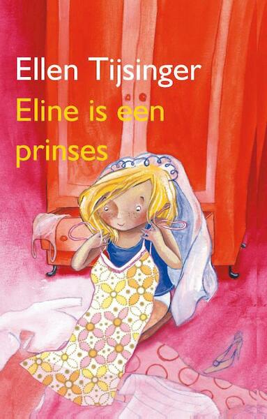 Eline is een prinses - Ellen Tijsinger (ISBN 9789000311804)