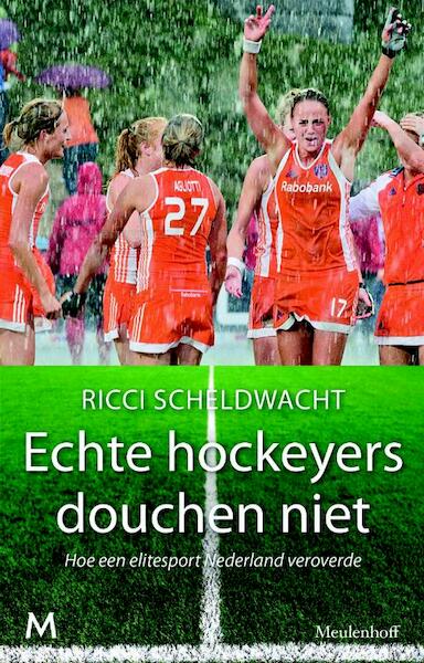 Echte hockeyers douchen niet - Ricci Scheldwacht (ISBN 9789029087698)