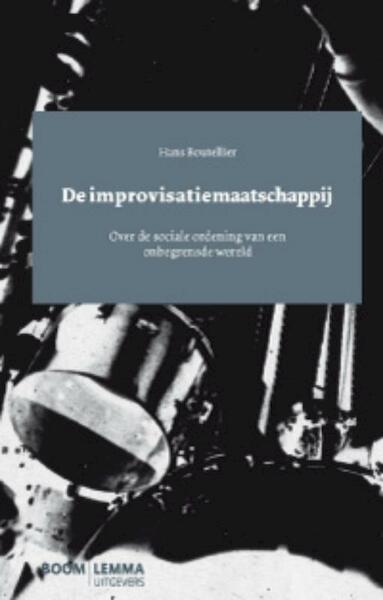 De improvisatiemaatschappij - Hans Boutellier (ISBN 9789059316256)