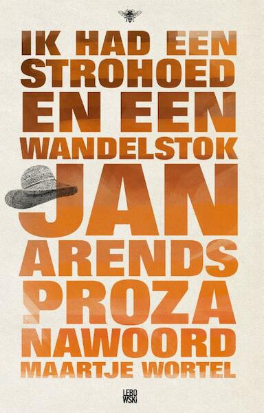 Ik had een strohoed en een wandelstok - Jan Arends (ISBN 9789023484585)