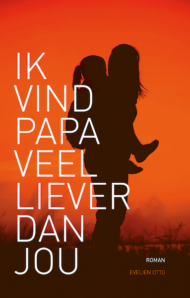 Ik vind papa veel liever dan jou - Evelien Otto (ISBN 9789463235358)