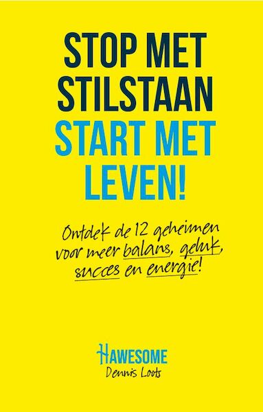 stop met stilstaan, start met leven - Dennis Loots (ISBN 9789090315348)
