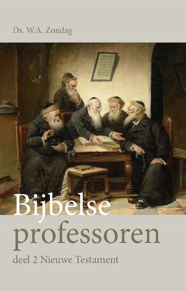 Bijbelse professoren II - Ds. W.A. Zondag (ISBN 9789087182779)