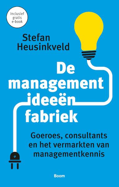 De managementideeënfabriek - Stefan Heusinkveld (ISBN 9789461279439)