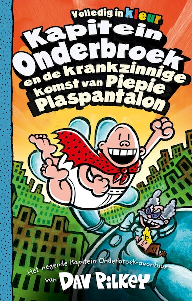 Kapitein Onderbroek en de krankzinnige komst van Piepie Plaspantalon - Dav Pilkey (ISBN 9789026164392)