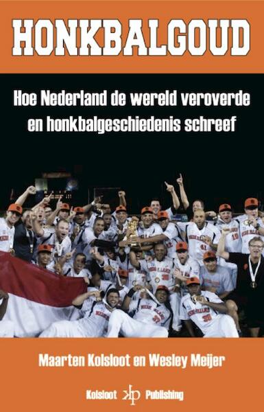 Honkbalgoud - Maarten Kolsloot, Wesley Meijer (ISBN 9789081841702)