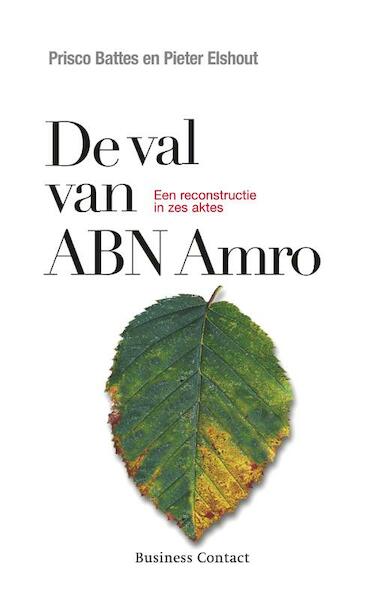 De val van ABN AMRO - Prisco Battes, Pieter Elshout (ISBN 9789047001881)