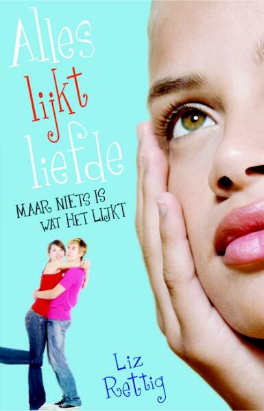 Alles lijkt liefde - Liz Rettig (ISBN 9789020679021)