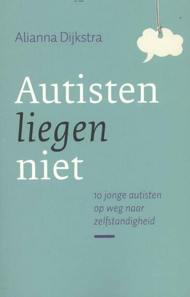 Autisten liegen niet - Alianna Dijkstra (ISBN 9789043511483)