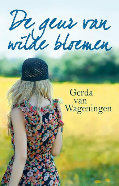 De geur van wilde bloemen - Gerda van Wageningen (ISBN 9789020532326)