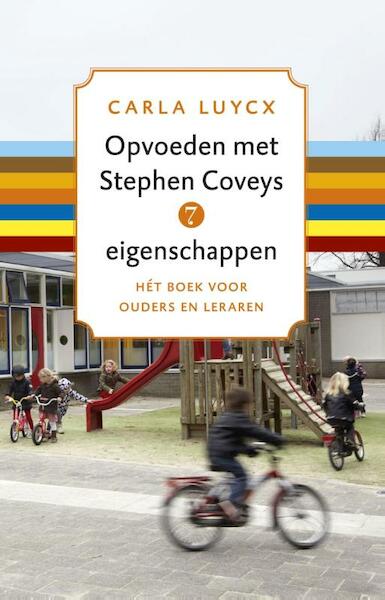 Opvoeden met Stephen Coveys 7 eigenschappen - Carla Luijcx (ISBN 9789047006411)