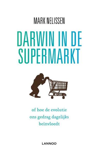 Darwin in de supermarkt - Mark Nelissen (ISBN 9789401417235)