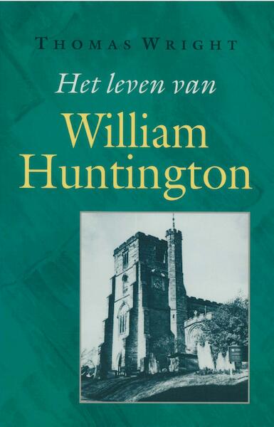 Het leven van William Huntington - Thomas Wright (ISBN 9789462787964)