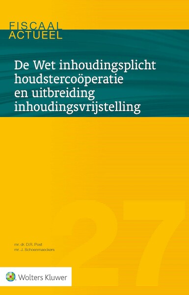 De Wet inhoudingsplicht houdstercoöperatie en uitbreiding inhoudingsvrijstelling - D.R. Post, J. Schoenmaeckers (ISBN 9789013146783)
