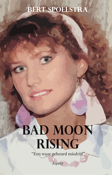 Bad Moon Rising - Bert Spoelstra (ISBN 9789464240887)