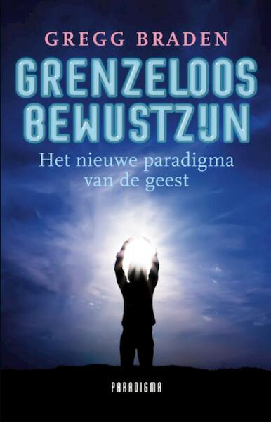 Grenzeloos bewustzijn - Gregg Braden (ISBN 9789049960070)