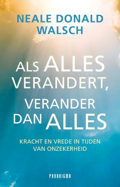 Als alles verandert, verander dan alles - Neale Dona Walsch (ISBN 9789049960254)