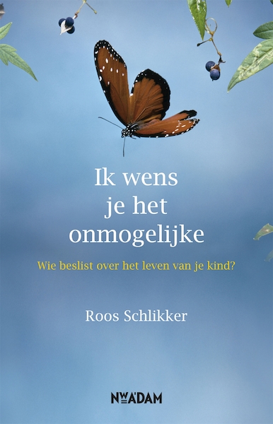 Ik wens je het onmogelijke - Roos Schlikker (ISBN 9789046811559)
