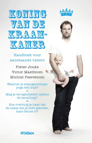 Koning van de Kraamkamer - Pieter Jouke, Victor Mastboom, Michiel Peereboom (ISBN 9789046808337)