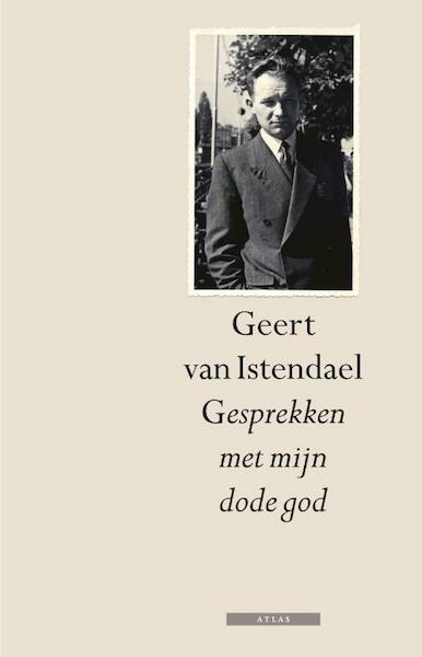 Gesprekken met mijn dode god - Geert van Istendael (ISBN 9789045017853)