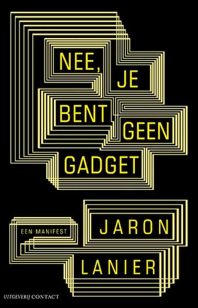 Nee, je bent geen gadget - Jaron Lanier (ISBN 9789025437022)