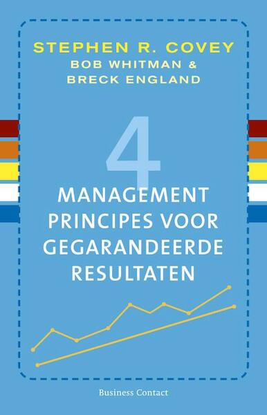 4 managementprincipes voor gegarandeerde resultaten - Stephen R. Covey, Bob Whitman, Breck England (ISBN 9789047041924)