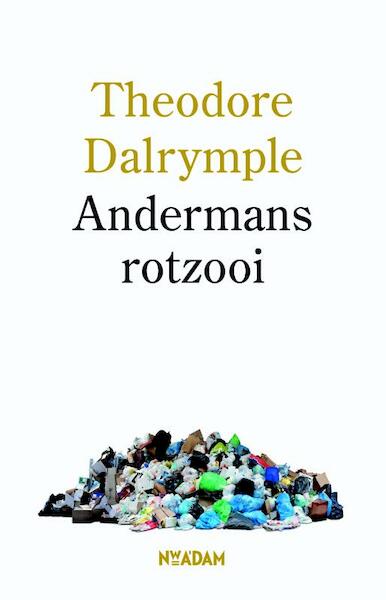 Andermans rotzooi - Theodore Dalrymple (ISBN 9789046812907)