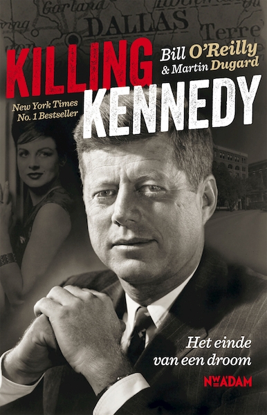 Killing Kennedy - Bill O'Reilly, Martin Dugard (ISBN 9789046814475)