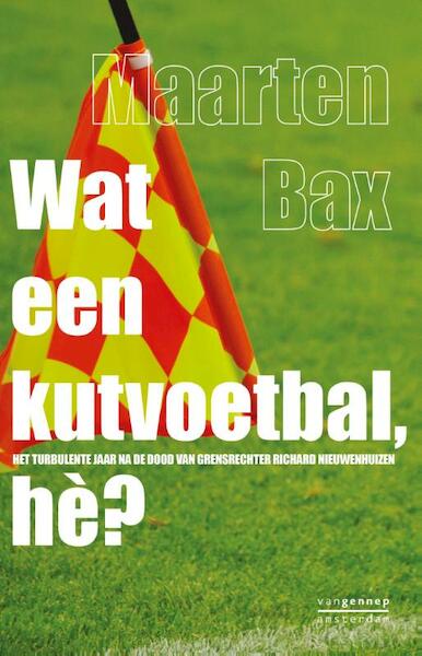 Wat een kutvoetbal, he - Maarten Bax (ISBN 9789461642776)