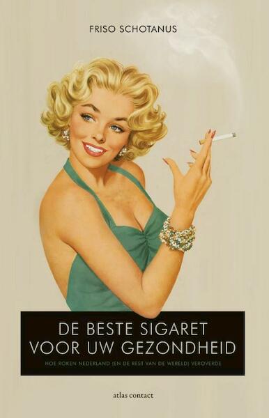 De beste sigaret voor je gezondheid - Friso Schotanus (ISBN 9789045027364)