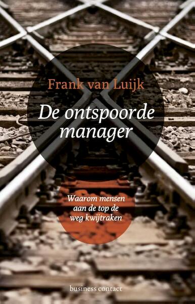 De ontspoorde manager - Frank van Luijk (ISBN 9789047007135)
