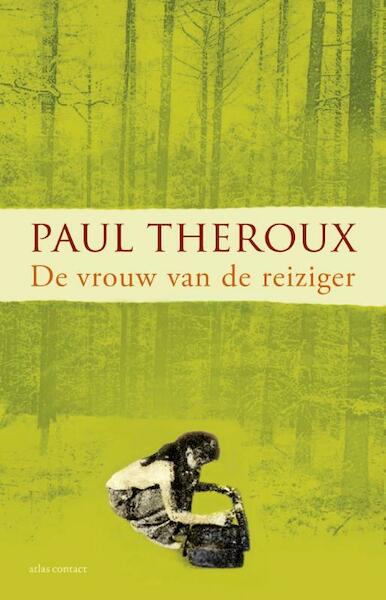 De vrouw van de reiziger - Paul Theroux (ISBN 9789025444396)