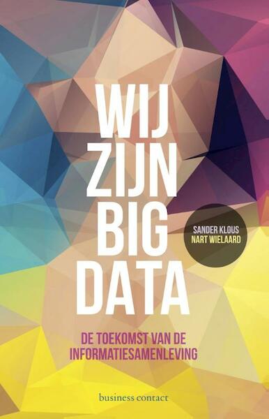 Wij zijn big data - Sander Klous, Nart Wielaard (ISBN 9789047007777)