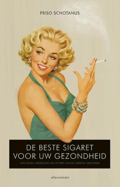 De beste sigaret voor je gezondheid - Friso Schotanus (ISBN 9789045027371)