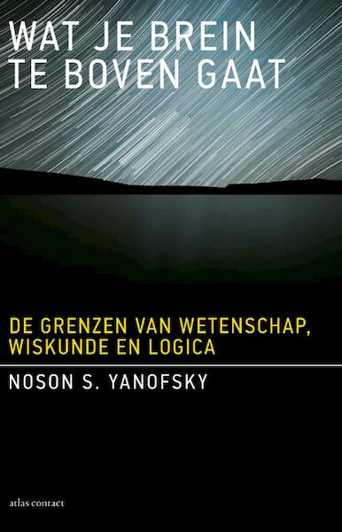 Wat je brein te boven gaat - Noson S. Yanofsky (ISBN 9789045027432)