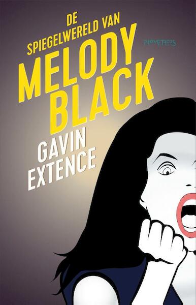 De Spiegelwereld van Melody Black - Gavin Extence (ISBN 9789044622836)