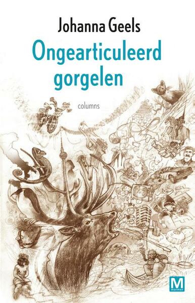 Ongearticuleerd gorgelen - Johanna Geels (ISBN 9789460688652)