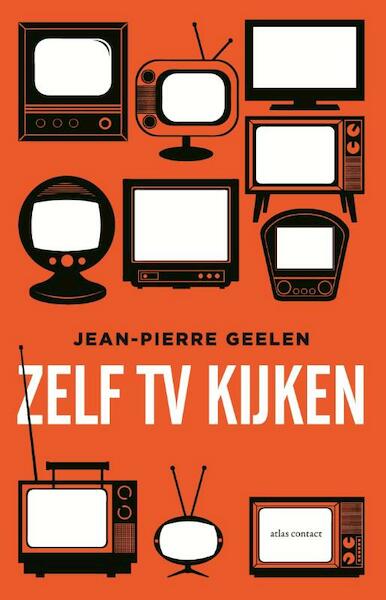 Zelf tv-kijken - Jean-Pierre Geelen (ISBN 9789045030388)