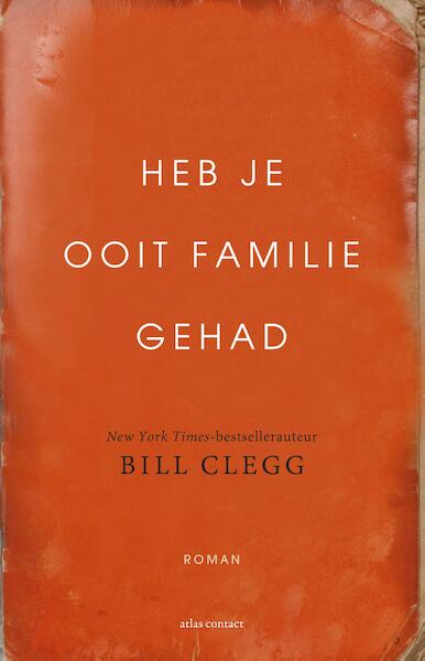 Heb je ooit familie gehad - Bill Clegg (ISBN 9789025445478)