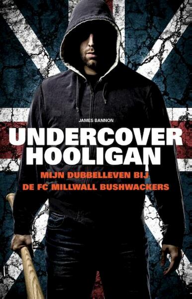 Undercover Hooligan - James Bannon (ISBN 9789089756800)