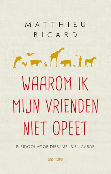 Waarom ik mijn vrienden niet opeet - Matthieu Ricard (ISBN 9789025904647)