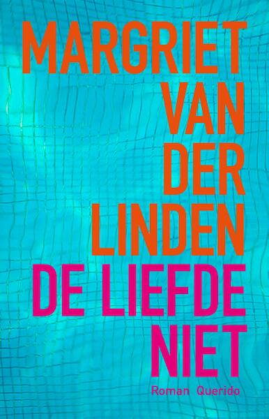 De liefde niet - Margriet van der Linden (ISBN 9789021455211)