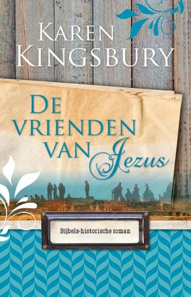 De vrienden van Jezus - Karen Kingsbury (ISBN 9789029724692)