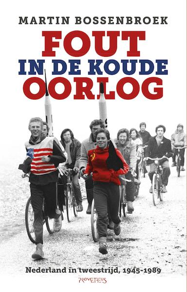 Fout in de Koude Oorlog - Martin Bossenbroek (ISBN 9789035140592)
